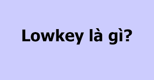low-key-la-gi